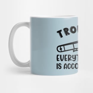 Trombone Everything Else Is Accompaniment Marching Band Cute Funny Mug